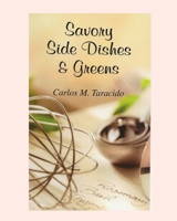 Savory Side Dishes and Greens B0BZWK32L2 Book Cover