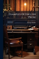 Examples of English Prose: From the Reign of Elizabeth to the Present Time: With an Introduction 1174953969 Book Cover
