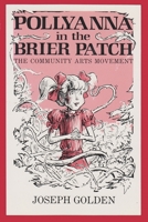 Pollyanna in the Brier Patch: The Community Arts Movement 0815624085 Book Cover