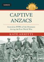 Captive Anzacs: Australian POWs of the Ottomans During the First World War 110719864X Book Cover