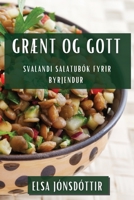 Grænt og gott: Svalandi salatubók fyrir byrjendur 1835505872 Book Cover