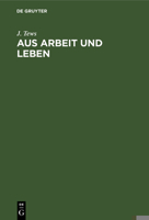 Aus Arbeit Und Leben: Erinnerungen Und Rückblicke 3112337751 Book Cover