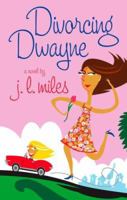 Divorcing Dwayne: A Novel 1581826508 Book Cover