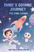 Emily's Cosmic Journey: The Star Chaser 1068251603 Book Cover