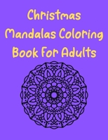 Christmas Mandala Coloring.Book For Adults: Christmas Coloring Book for Adults Relaxation (MantraCraft Coloring Books) for An Adult Coloring Book with ... Christmas Lovers B08NWWK9XQ Book Cover