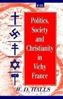 Politics, Society and Christianity in Vichy France (Berg French Studies Series) 1859730817 Book Cover