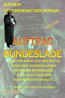 Auftrag Bundeslade: Der Top-Agent Des Vatikan Auf Der Suche Nach Der Verschollenen J�dischen Bundeslade 1519663501 Book Cover