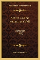 Aufruf An Das Italienische Volk: Vier Reden (1861) 1160306729 Book Cover