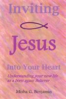 Inviting Jesus Into Your Heart 0988640309 Book Cover