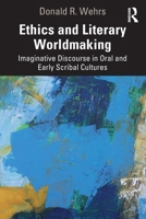 Ethics and Literary Worldmaking: Imaginative Discourse in Oral and Early Scribal Cultures 1041128843 Book Cover