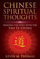 Chinese Spiritual Thoughts: Healing the Soul with the Tao Te Ching 0996387498 Book Cover