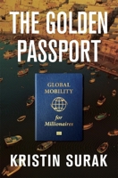 The Golden Passport: Global Mobility for Millionaires B0D6NRNR8D Book Cover