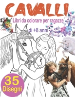 Cavalli Libri da colorare per ragazze di +8 anni: Libri da colorare cavalli con 35 magnifici cavalli e unicorni, disegni antistress da colorare, ... da colorare motivazionale B08KM8G94Q Book Cover