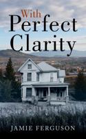 With Perfect Clarity 1939949009 Book Cover