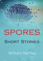 SPORES: Short Stories 0244656592 Book Cover