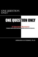 One Question Only: A Taxpayer's Manifesto 1466381515 Book Cover