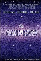 The Karmic Rewind: Rewind Revive Re-Live 1466264357 Book Cover