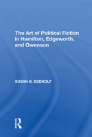 The Art of Political Fiction in Hamilton, Edgeworth, and Owenson 1138620831 Book Cover