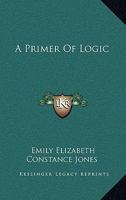 A Primer Of Logic 1428634177 Book Cover