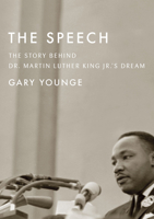 The Speech: The Story Behind Dr. Martin Luther King Jr.'s Dream (Updated Paperback Edition) 1608463222 Book Cover