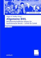 Allgemeine Bwl: Betriebswirtschaftliches Wissen Fur Kaufmannische Berufe - Schritt Fur Schritt 3409297405 Book Cover