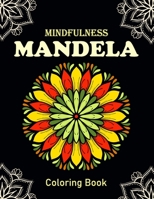 MINDFULNESS MANDELA COLORING BOOK: This Coloring Book for Adult Relaxations, Stress Relief, Fun, and an easy Coloring page B09DFJQHWF Book Cover