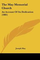 The May Memorial Church: An Account Of Its Dedication 1167170024 Book Cover