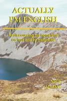 Actually, I'm English: Rediscovering My Homeland on Foot and by Motorbike 1523332859 Book Cover