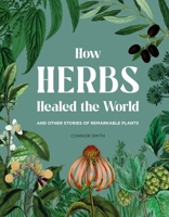 How Herbs Healed the World 1529430534 Book Cover