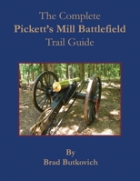 The Complete Pickett's Mill Battlefield Trail Guide 1732597634 Book Cover