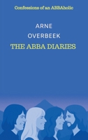 The ABBA Diaries: Confessions of an ABBAholic 9403855576 Book Cover