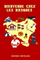 Bienvenue chez les Basques: Identité, singularité, traditions, curiosités et tant de mystères (French Edition) B0G4K84Q7Y Book Cover