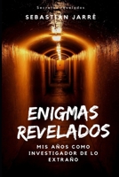 Enigmas Revelados: Mis a�os siendo investigador de lo extra�o null Book Cover