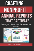 Crafting Nonprofit Annual Reports that Captivate: Strategies, Tools, and Examples for Success B0CNY6GSG1 Book Cover