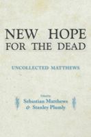 New Hope for the Dead: Uncollected William Matthews 1597091626 Book Cover