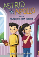 Astrid and Apollo and the Wonderful Wax Museum 148467541X Book Cover