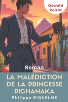 La malédiction de la princesse Pichanaka: Les mémoires d'Oswald Poirot - Tome 2 (French Edition) B0FHKM1JJ9 Book Cover