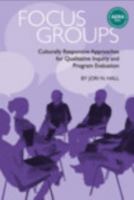 Focus Groups: Culturally Responsive Approaches for Qualitative Inquiry and Program Evaluation 1975501934 Book Cover