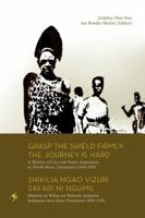 Grasp the Shield Firmly the Journey Is Hard. a History of Luo and Bantu Migrations to North Mara, (Tanzania) 1850-1950 9987080995 Book Cover