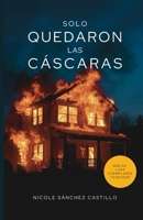 Solo quedaron las cáscaras: Short stories (Spanish Edition) B0FCG5S3YL Book Cover