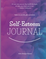 Self Esteem Journal: Reflect on your life, gifts, and talents. 1716166853 Book Cover