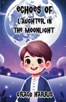 Echoes of Laughter in the Moonlight 1300131748 Book Cover