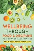 Wellbeing Through Food & Discipline: The Chaturmasa Diaries 1639403515 Book Cover