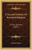 A Second Defense Of Revealed Religion: In Two Sermons 112012896X Book Cover