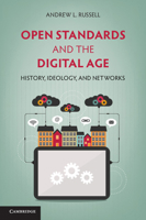 Open Standards and the Digital Age: History, Ideology, and Networks 1107612047 Book Cover