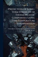 Prediction of Long-Term Strength of Thermoplastic Composites Using Time-Temperature Superposition 1025158075 Book Cover