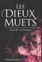 Les Dieux Muets: Tome 3 - La Moisson (Regards Manuscrits) (French Edition) B0GH1G2W8H Book Cover
