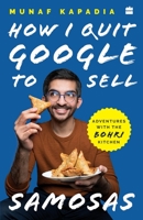 How I Quit Google to Sell Samosas 9354222579 Book Cover