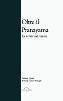 Oltre il Pranayama: La verità sul respiro (Italian Edition) B0F1LP7CP8 Book Cover