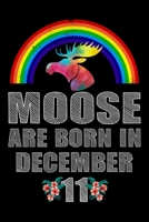 Moose Are Born In December 11: December 11th Birthday Journal for Woman - Happy 11th Birthday Present Blank Lined Notebook - Rainbow Watercolor Moose ... Write In For 11th December Birthday Boy Girl 1696846528 Book Cover